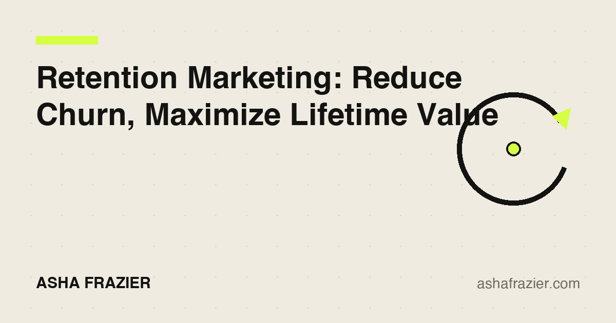 Retention Marketing: How to Reduce Churn and Maximize Customer Lifetime Value